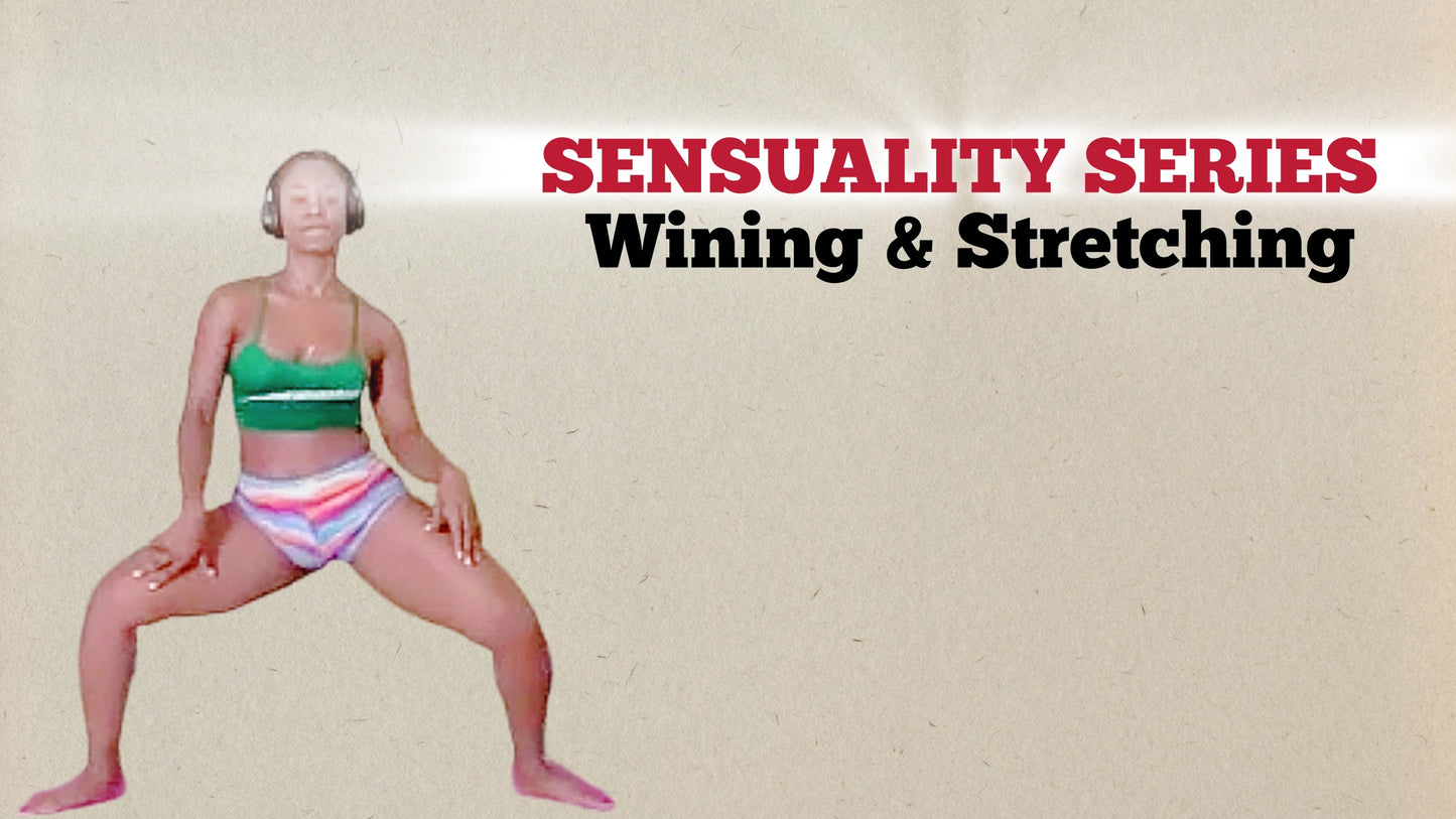 WINING & STRETCHING | SENSUALITY SERIES